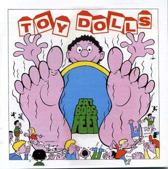 Toy Dolls: Fat bobs feet CD